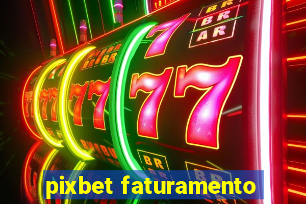 pixbet faturamento